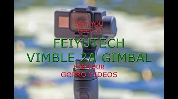 Why YOU Need A FeiyuTech Vimble 2A Gimbal (For Your GoPro Videos)