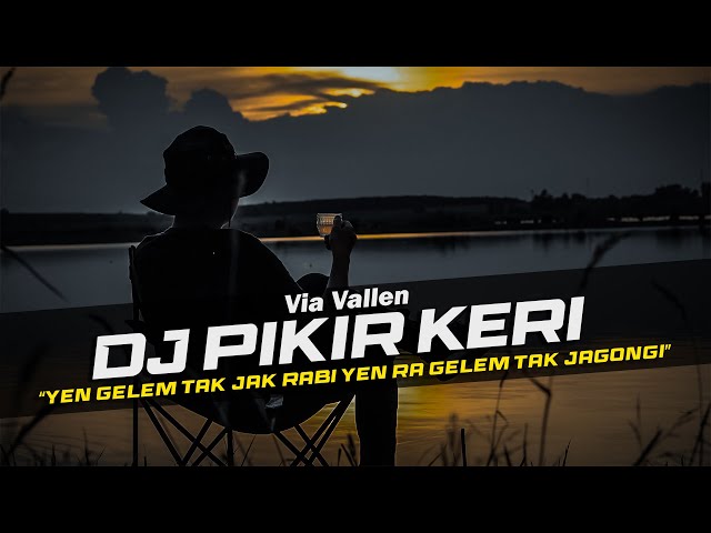 DJ Pikir Keri - Via Vallen Remix Slow Full Bass class=