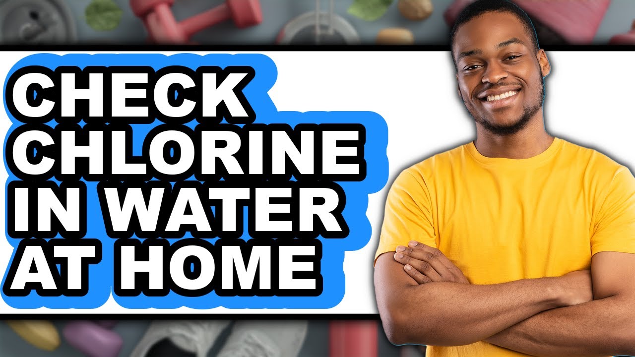 How To Check Chlorine In Water At Home (UPDATED)