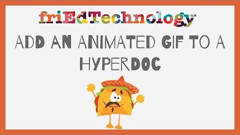 Add an Animated Gif to a Hyperdoc or Slide in Google