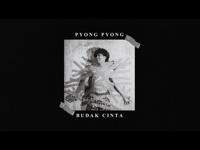 PYONG PYONG - BUDAK CINTA (Official Lyric Video) class=