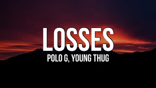 Polo G - Losses (Lyrics) ft. Young Thug