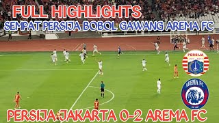 Full Highlights Persija Jakarta Vs Arema FC | Gol Persija Yg Di Anulir! Persija 0-2 Arema FC