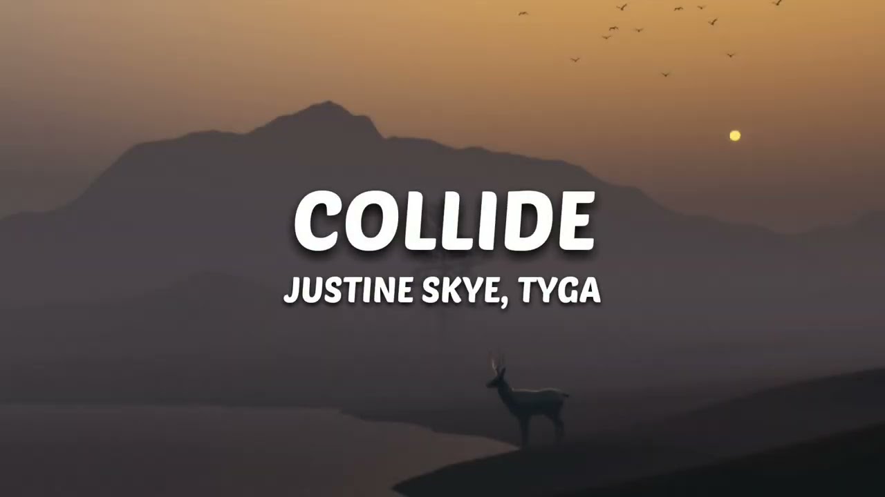 Justine Skye, Tyga - Collide (lyrics)