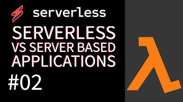 Serverless Vs  Server Based Applications #02
