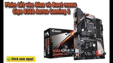 Phím tắt vào Bios & boot menu  main Ggiga B360 Aorus | Học sửa chữa máy tinh