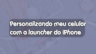 ぁ◞ 💜 𐑺 ࣪𓈒 Personalizando Meu Celular Com a Launcher Do Ios Asthetic!! screenshot 3