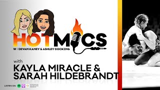 Olympic Wrestlers Kayla Miracle and Sarah Hildebrandt talk Tokyo 2021 | Hot Mics
