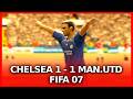 FIFA 07 | Chelsea 1 - 1 Manchester United | Only Goals | Premier League Match