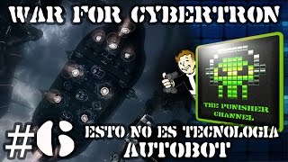 War for Cybertron -  Parte #6 - [ESP][HD][1080p] - No es tecnologia autobot