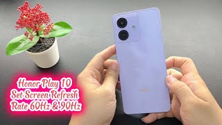 Honor Play 10 Set Screen Refresh Rate 60Hz & 90Hz