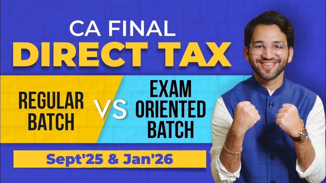 Regular vs Exam Oriented - CA Final Direct Tax - Sept'25 & Jan'26 | ICAI | CMA Final