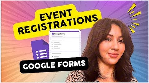 How to Use Google Forms for Event Registration (Tutorial)