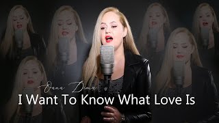 I Want To Know What Love Is - Foreigner (Oana Dima cover)