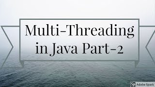 2019 08 26 Multi-Threading in Java Part-2.2