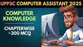 UPPSC Computer Assistant 2025 – 300 Important MCQs (Chapterwise & Full Syllabus)