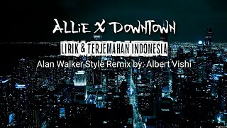 Alan Walker Style • Allie X Downtown • Lirik & Terjemahan Indonesia [NRM Release]