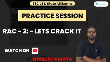 Practice Session : - RAC - 2: - Lets Crack it | Shailesh Vaidya #unacademy #sscje #ssc