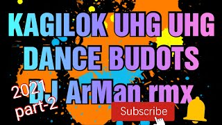 KAGILOK DANCE POSWAK part 2( TEKNO BUDOTS RMIX) TUDO HATAW (DJ ArMan) RMX 2021