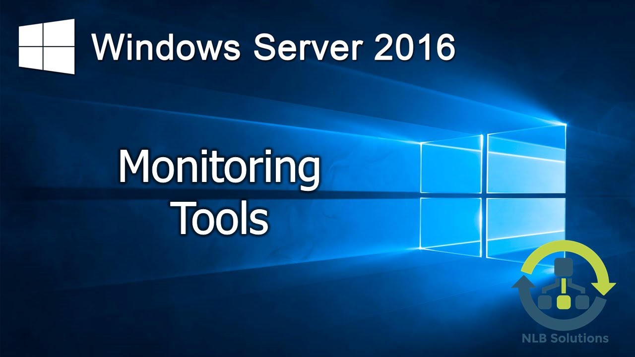  Update  13. Windows Server 2016 Monitoring tools (Explained)