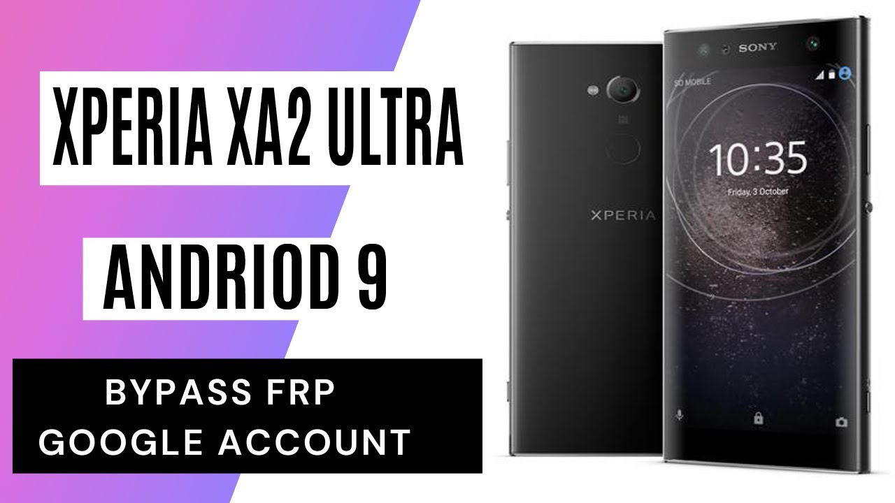 Sony Xperia XA2 Ultra (H3223) FRP Google Account Unlock Bypass Android 9  Pie No Pc No Talkback - YouTube