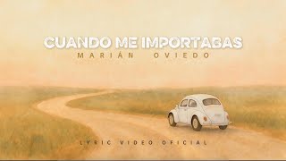 Cuando Me Importabas Marián Oviedo Lyric Video
