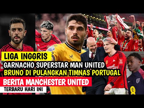 Liga Inggris 🏆 Garnacho Superstar Manchester United 😍 Bruno Fernandez Di Pulangkan Timnas Portugal 🤣