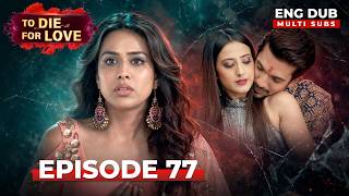 To Die for Love | Full Episode 77 | Indian Series in English Dubbed #EP77 screenshot 3
