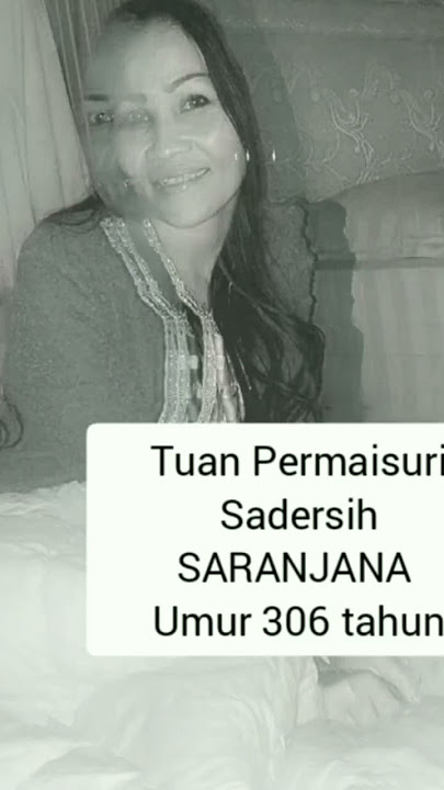 Permaisuri Sadersih  Saranjana ,umur beliau 306 thn #saranjana #youtubeshorts #short