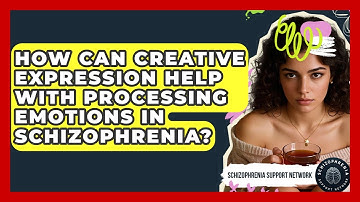 How Can Creative Expression Help With Processing Emotions In Schizophrenia?