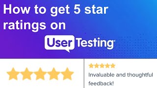 How to get 5star ratings on UserTesting | 5 Tips