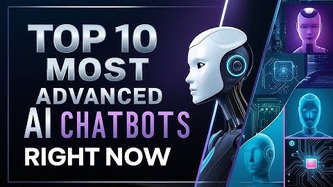 Top 10 Most Advanced AI Chatbots Right Now
