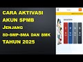 CARA AKTIVASI AKUN SPMB ONLINE JENJANG SD SMP SMA SMK TAHUN 2025