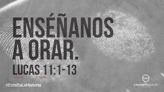 Lucas 11:113 — 'Enséñanos a orar.'