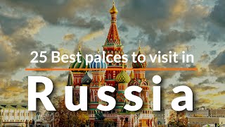 25 Best Places to Visit in Russia | Travel Video