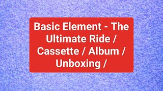 Basic Element - The Ultimate Ride / Cassette / Album / Unboxing /