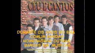 Banda Céu e Cantos (2000) Encontrando Colegas. Participação das melhores bandas do sul! chords