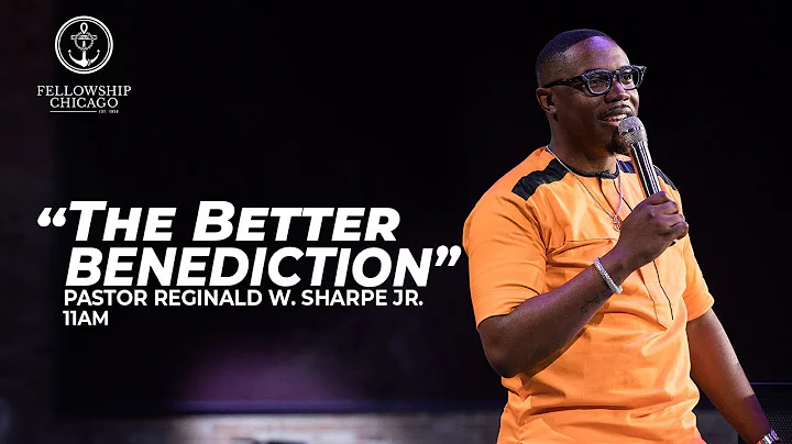 11AM "The Better Benediction" Pastor Reginald W. S...