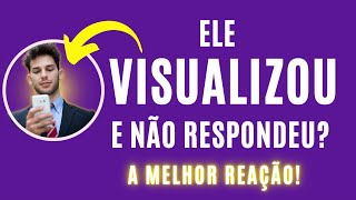 Ele visualizou sua mensagem e não respondeu? Faça isso!