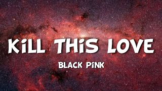 Black Pink - Kill This Love (Lyrics)