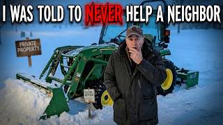 NEVER HELP YOUR NEIGHBOR.  I was just trying to snow plow!