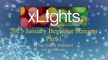 xLights Beginner Seminar Jan 2021 - Part 1