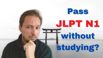 Can you pass JLPT N1 without studying? My story