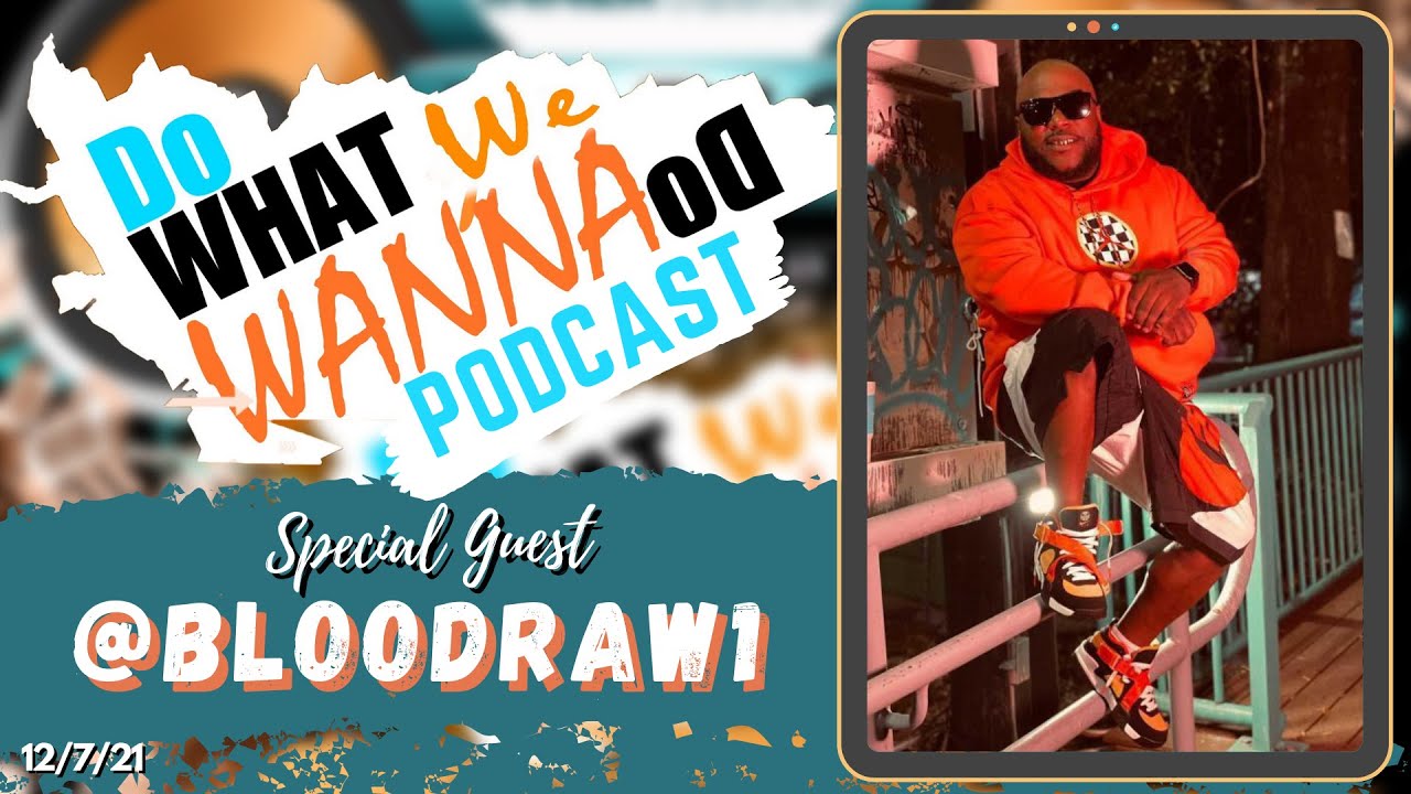 Do What We Wanna Do with Bloodraw 