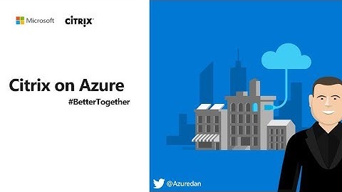 Citrix on Azure Better Together