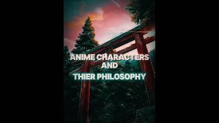 anime characters and their philosophy || anime || philosophy || #shorts