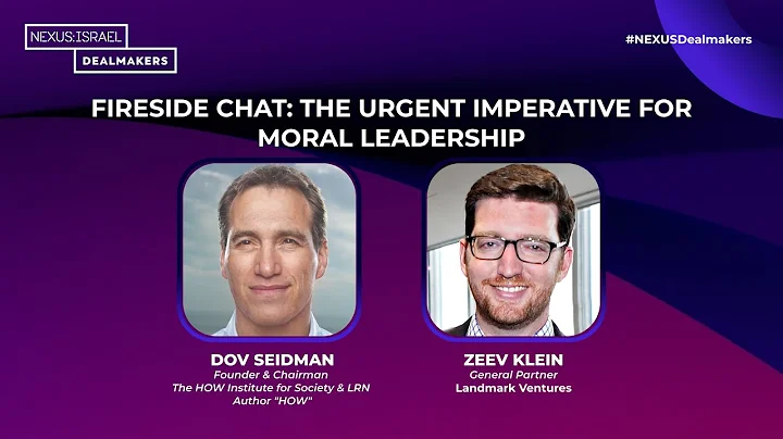 NEXUS:ISRAEL Dealmakers 2021 | Fireside Chat: The Urgent Imperative of Moral Leadership