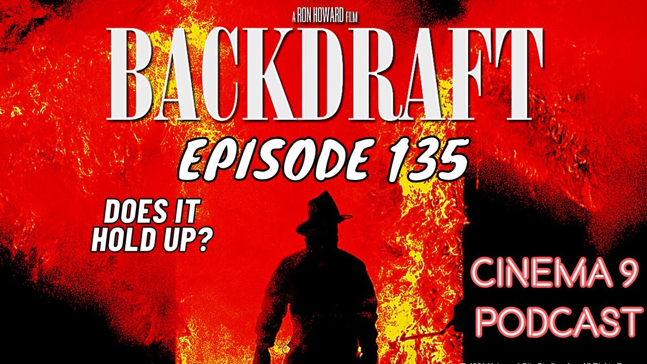 BACKDRAFT (1991) DOES IT HOLD UP FILM ANALYSIS | Cinema 9 Pod - YouTube