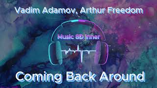 Vadim Adamov, Arthur Freedom – Coming Back Around (8D Music)