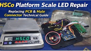 HSCo Platform Scale LED Repair | PCB & Male Connector Replacement Technical Guide